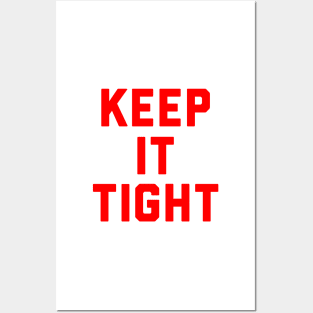 Keep It Tight Posters and Art